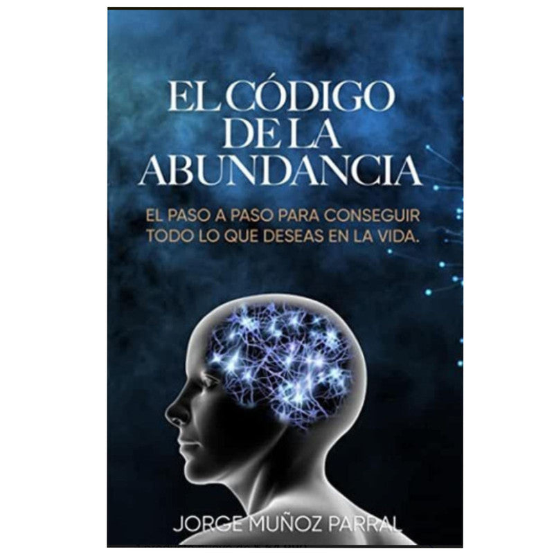 el codigo de la abundancia: (aprende a usar la ley de atracc