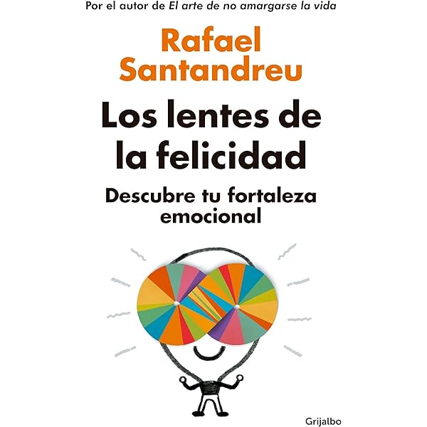 las lentes de la felicidad - rafael santandreu