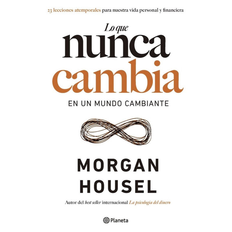 lo que nunca cambia en un mundo cambiante / morgan housel