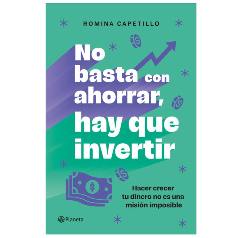 no basta con ahorrar, hay que invertir / romina capetillo
