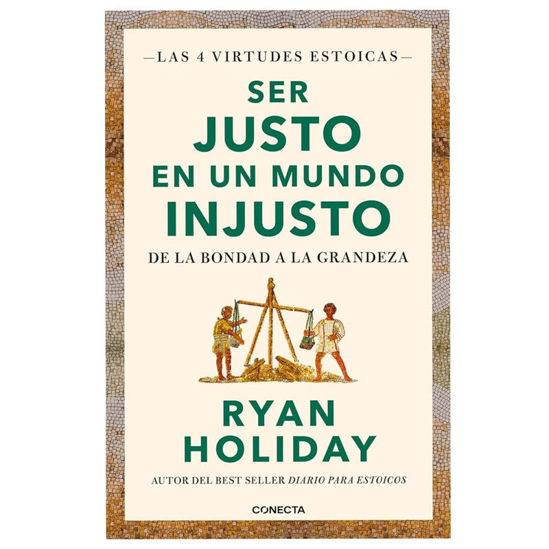 ser justo en un mundo injusto / ryan holiday