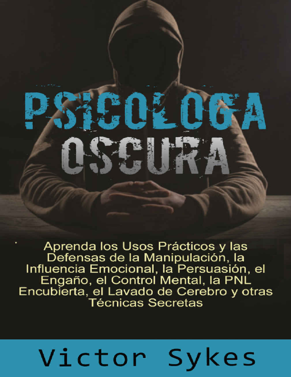 psicologia oscura: trucos y defensas contra la persuasion