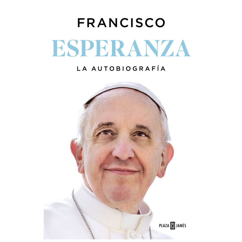 esperanza. la autobiografia. memorias del papa francisco