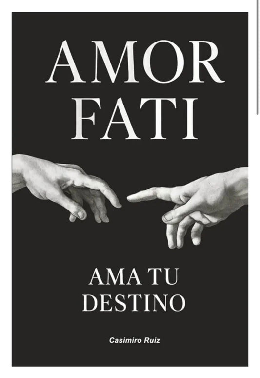amor fati. ama tu destino - casimiro ruiz