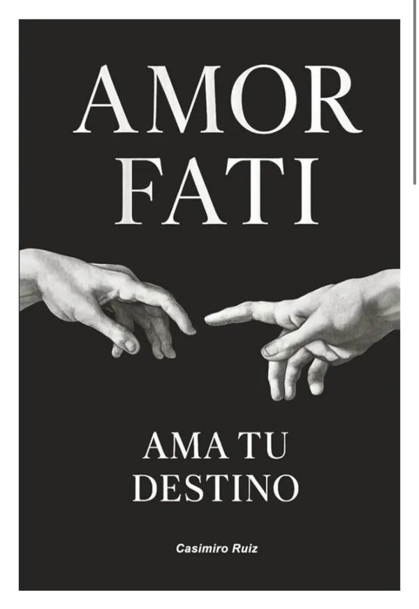 amor fati. ama tu destino - casimiro ruiz