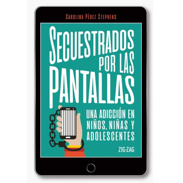 secuestrados por las pantallas / carolina perez
