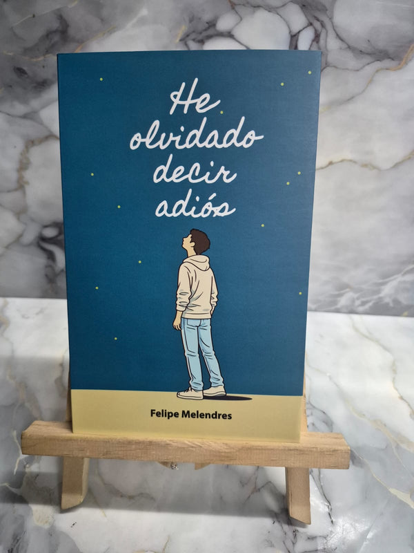 He olvidado decir adiós – Felipe Melendres