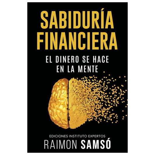 sabiduria financiera: el dinero se hace en la mente