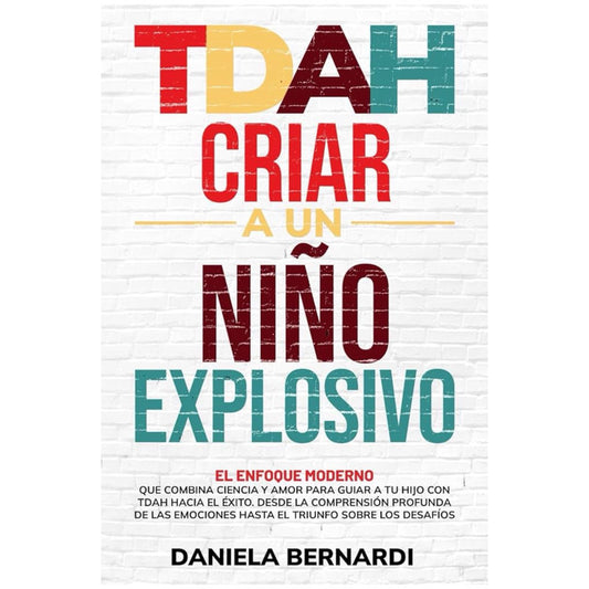 tdah, criar a un niño explosivo - daniela bernardi