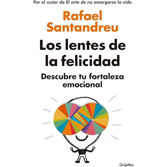 las lentes de la felicidad - rafael santandreu