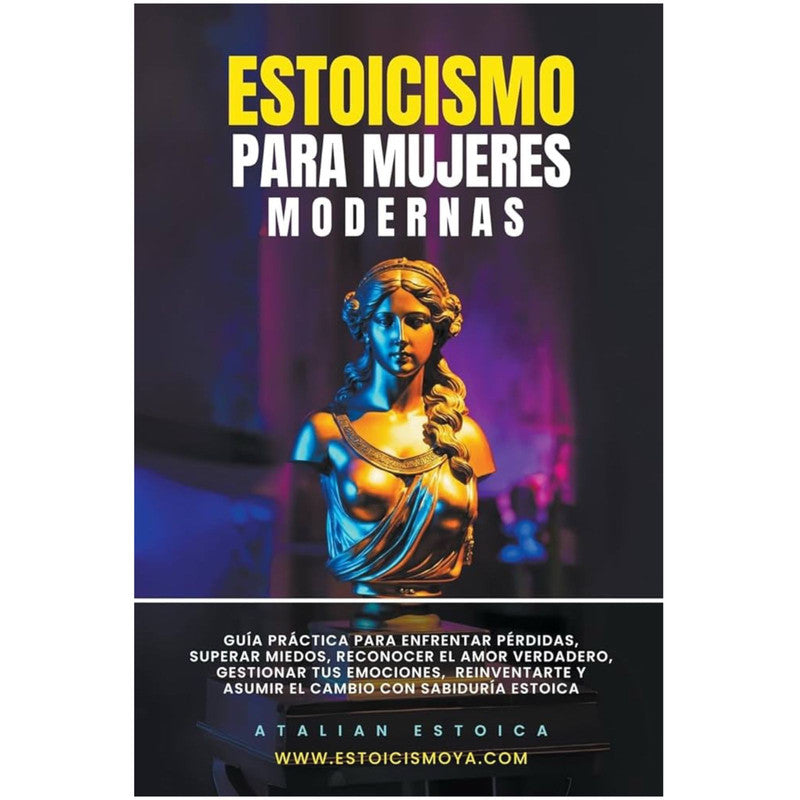 estoicismo para mujeres modernas / juan david arbelaez