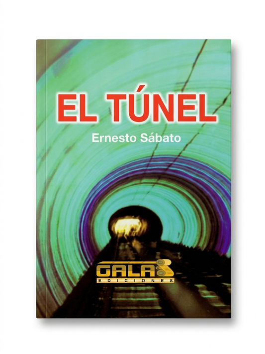 El Túnel - Ernesto Sabato ediciones Gala