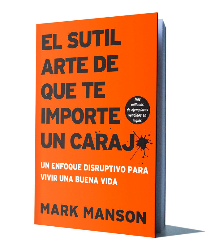 el sutil arte de que te importe un carajo - mark manson