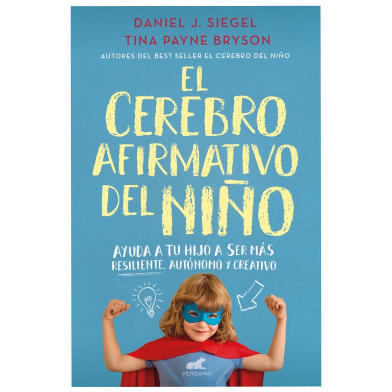 el cerebro afirmativo del niño / daniel j. siegel