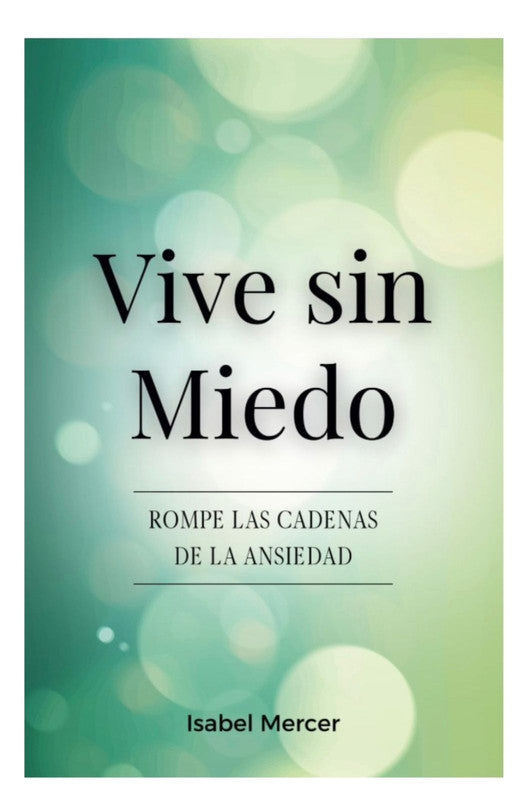 vive sin miedo - rompe las cadenas de la ansiedad
