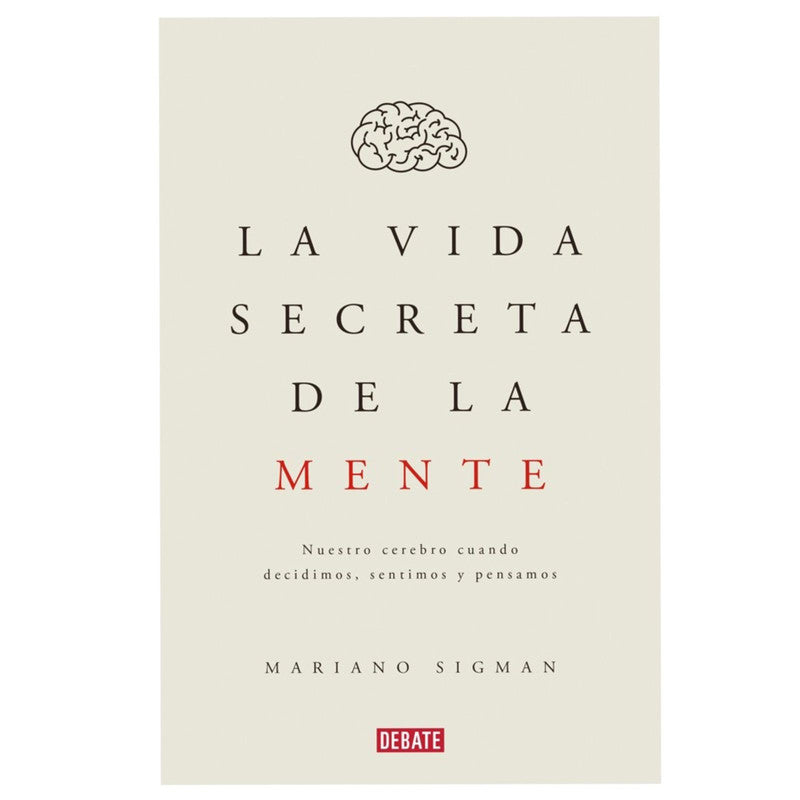 la vida secreta de la mente / mariano sigman
