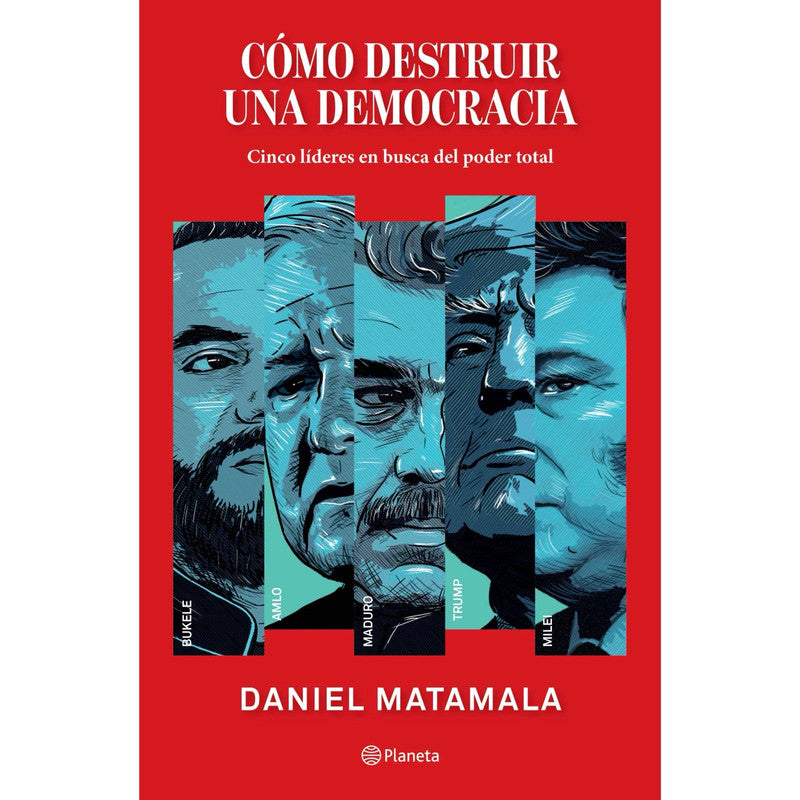 como destruir una democracia- daniel matamala