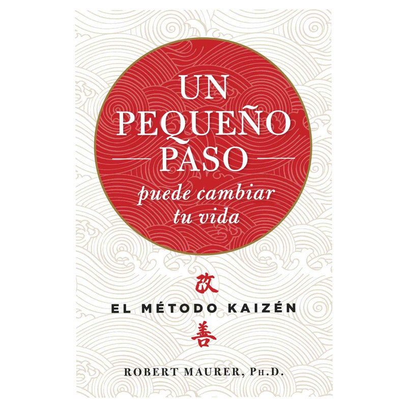 un pequeño paso puede cambiar tu vida / el metodo kaizen
